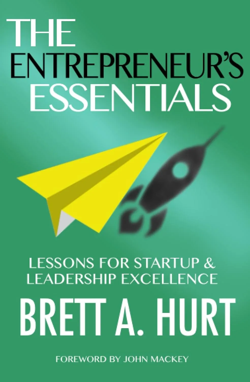 Cover of The Entrepreneur's Essentials by Brett A. Hurt
